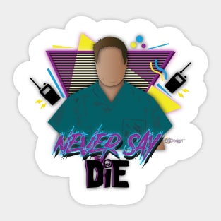 Never Say Die Sticker